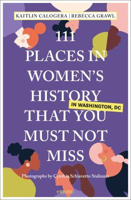 111 Places in Womens History in Washington That You Must Not Miss