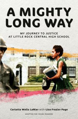 A Mighty Long Way My Journey to Justice at Little Rock Central High School