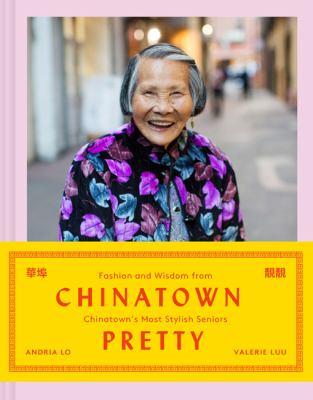 Chinatown Pretty- Fashion and Wisdom from Chinatown's Most Stylish Seniors