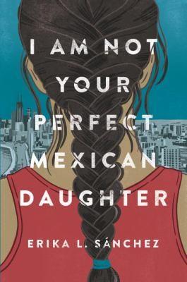 I am not your perfect Mexican daughter book cover