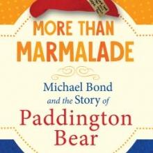 Cover of More Than Marmalade: Michael Bond and the Story of Paddington Bear, Padidngton Bear's hat sits on top of the title