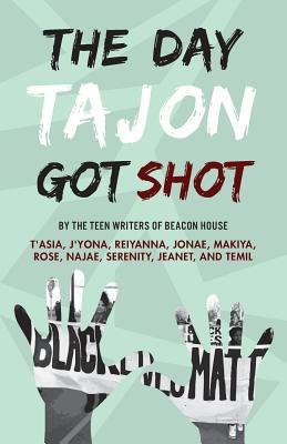 The cover of the Day Tajon Got Shot, transparent hands raised up beneath the title, a Black Lives Matter Protest can be seen through the hands