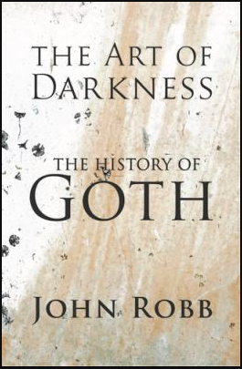 Cover of The Art of Darkness: the History of Goth by John Robb