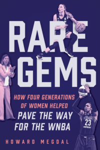 Rare gems : how four generations of women paved the way for the WNBA