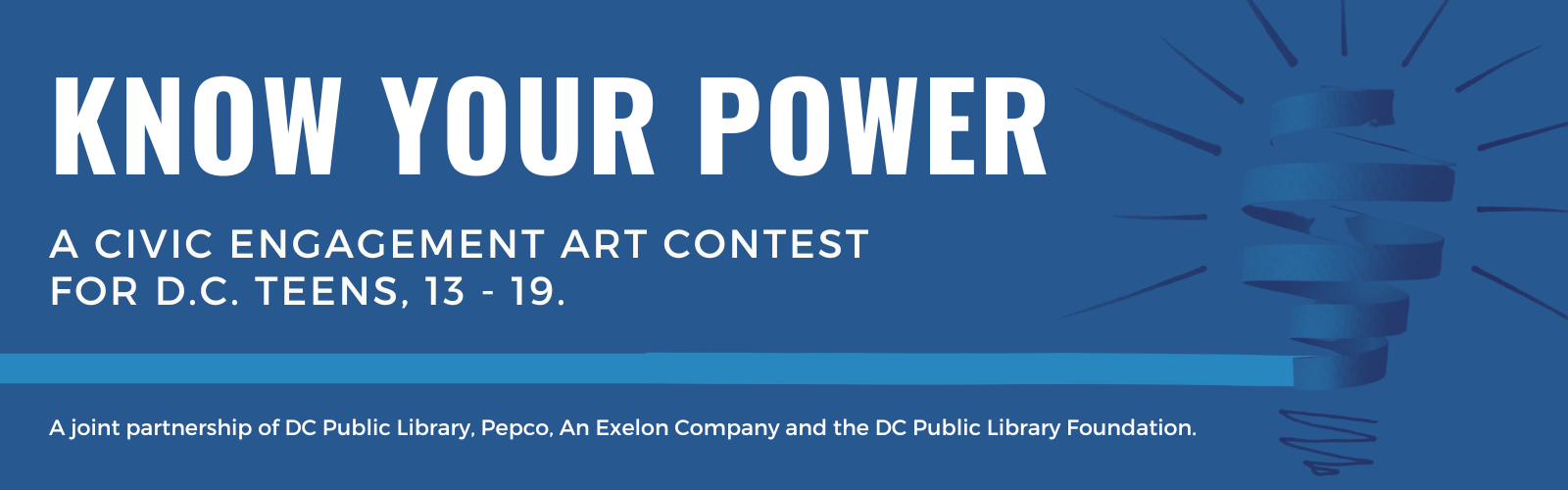 Know Your Power: A civic engagement art contest for D.C. teens, 13 - 19. A joint partnership of DC Public Library, Pepco, An Exelon Company and the DC Public Library Foundation.